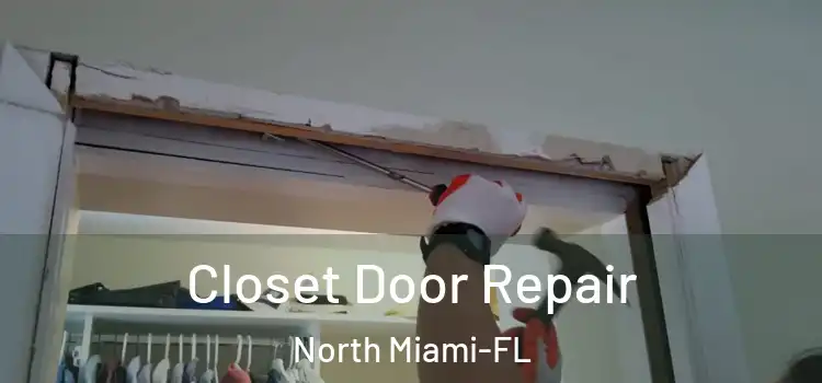 Closet Door Repair North Miami-FL