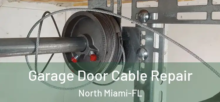 Garage Door Cable Repair North Miami-FL